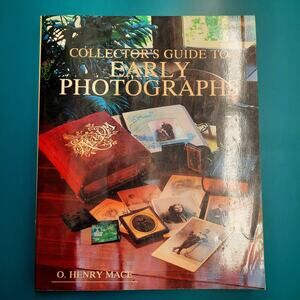 Collector's Guide to Early Photographs by O. Henry Mace 1990